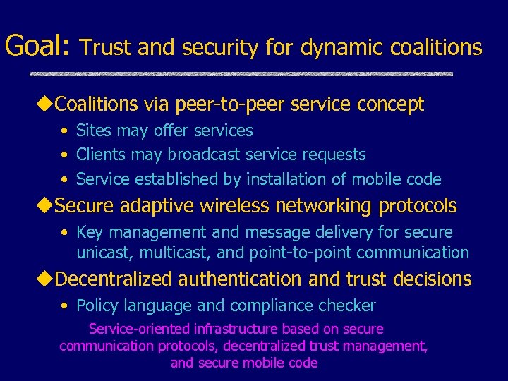 Goal: Trust and security for dynamic coalitions u. Coalitions via peer-to-peer service concept •