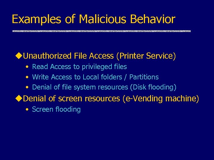 Examples of Malicious Behavior u. Unauthorized File Access (Printer Service) • Read Access to