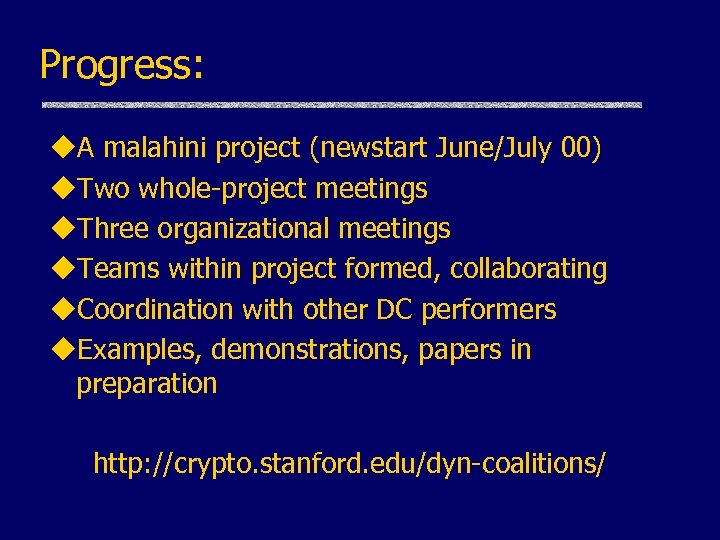 Progress: u. A malahini project (newstart June/July 00) u. Two whole-project meetings u. Three