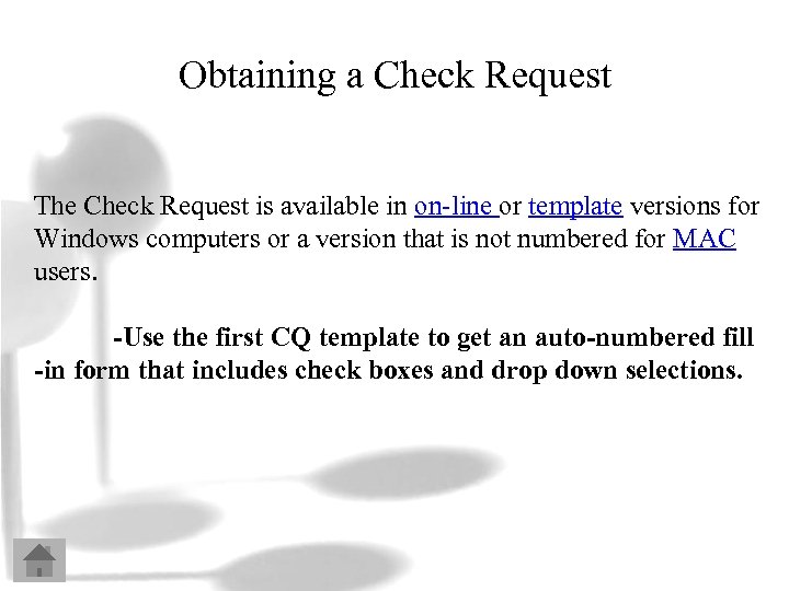 Obtaining a Check Request The Check Request is available in on-line or template versions