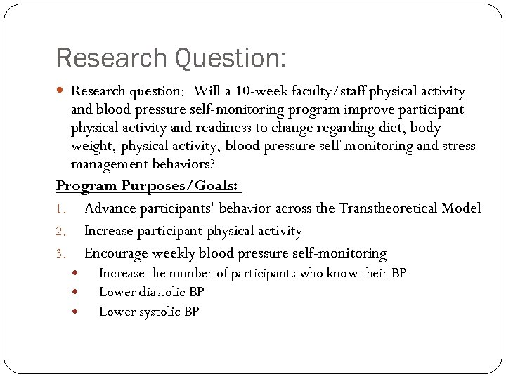 Research Question: Research question: Will a 10 -week faculty/staff physical activity and blood pressure