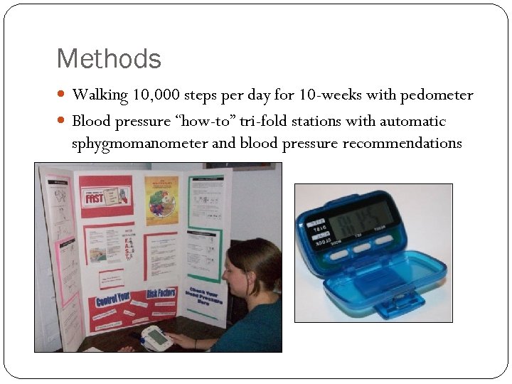 Methods Walking 10, 000 steps per day for 10 -weeks with pedometer Blood pressure