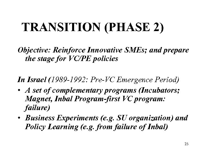 TRANSITION (PHASE 2) Objective: Reinforce Innovative SMEs; and prepare the stage for VC/PE policies