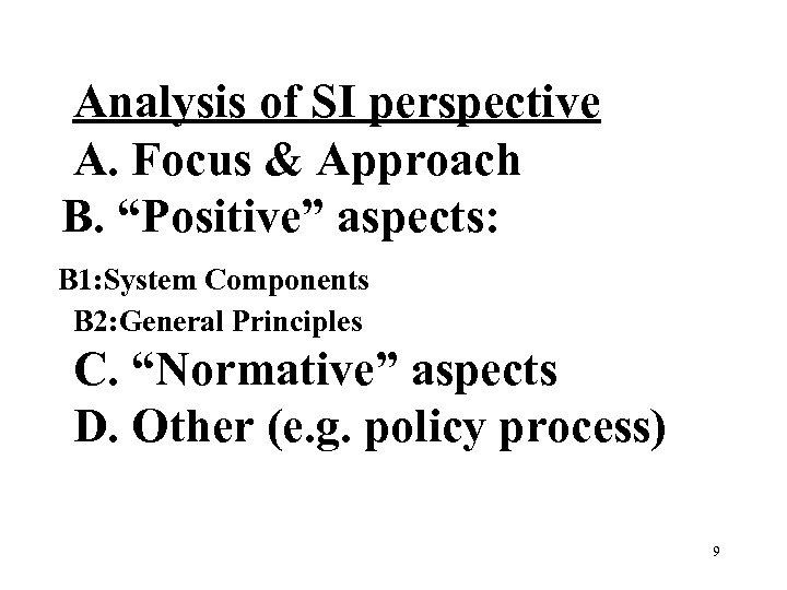 Analysis of SI perspective A. Focus & Approach B. “Positive” aspects: B 1: System