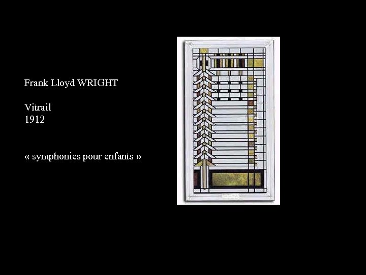 Frank Lloyd WRIGHT Vitrail 1912 « symphonies pour enfants » 