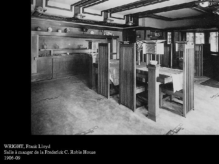 WRIGHT, Frank Lloyd Salle à manger de la Frederick C. Robie House 1906 -09