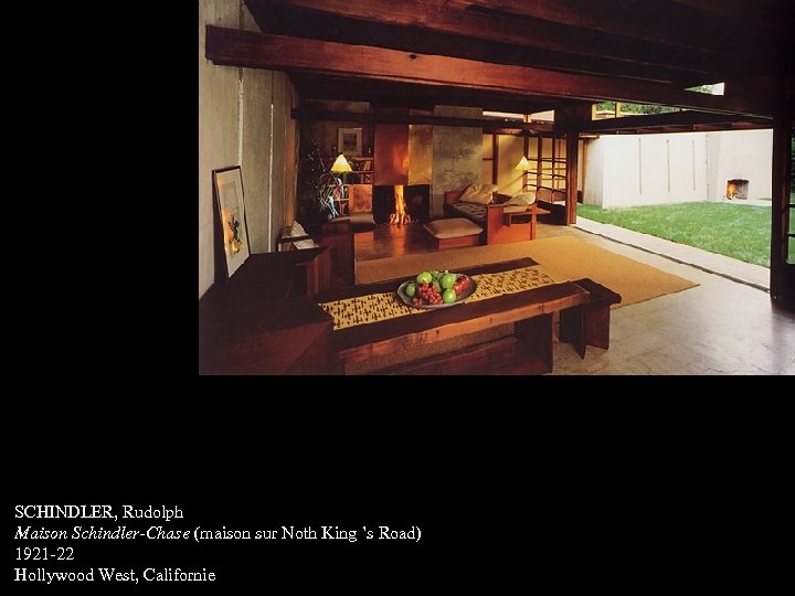 SCHINDLER, Rudolph Maison Schindler-Chase (maison sur Noth King ’s Road) 1921 -22 Hollywood West,