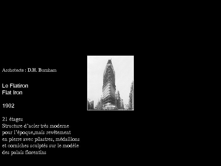 Archotecte : D. H. Burnham Le Flatiron Flat Iron 1902 21 étages Structure d’acier