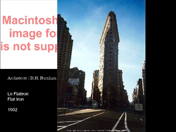 Archotecte : D. H. Burnham Le Flatiron Flat Iron 1902 