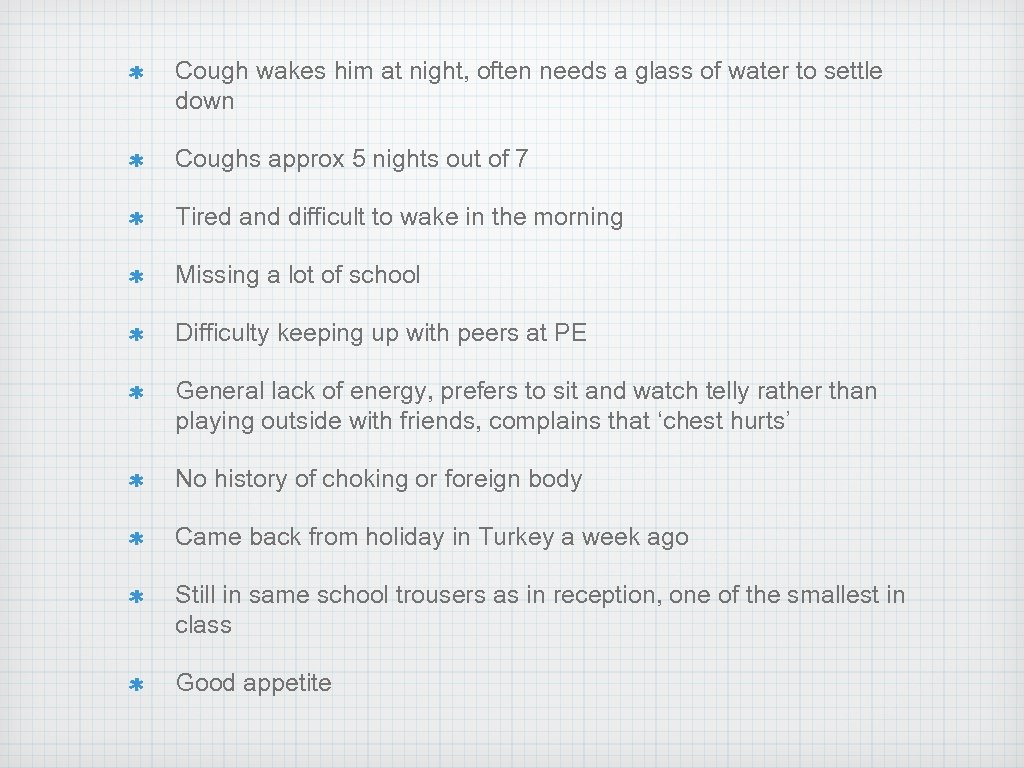 Cough wakes him at night, often needs a glass of water to settle down