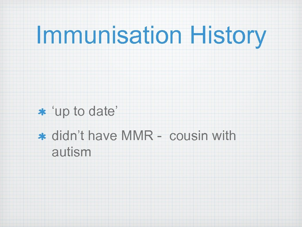 Immunisation History ‘up to date’ didn’t have MMR - cousin with autism 