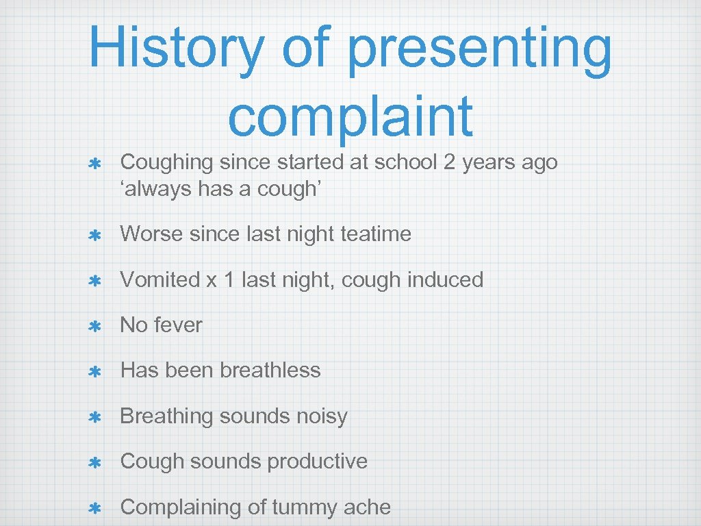 History of presenting complaint Coughing since started at school 2 years ago ‘always has