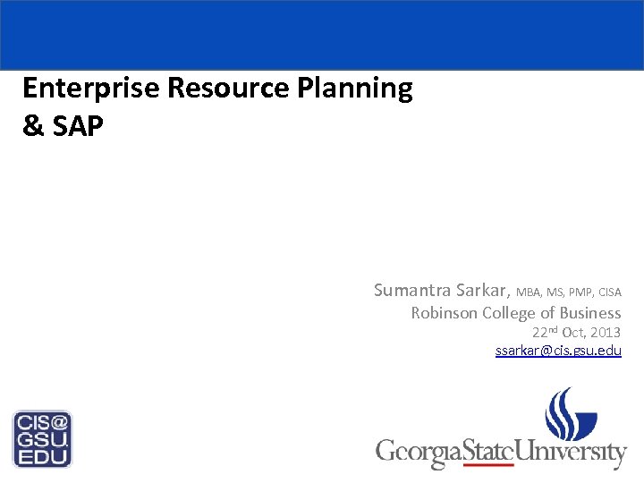 Enterprise Resource Planning & SAP University Alliances Version 2. 01 Sumantra Sarkar, MBA, MS,