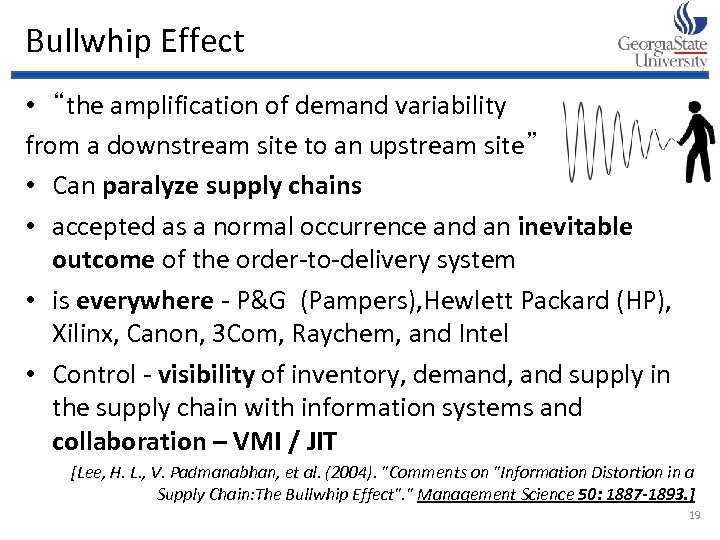 Bullwhip Effect • “the amplification of demand variability from a downstream site to an