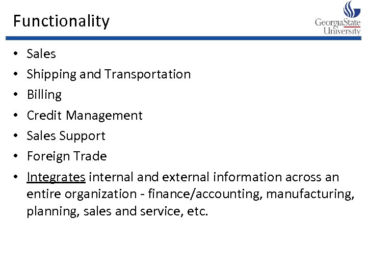 Functionality • • Sales Shipping and Transportation Billing Credit Management Sales Support Foreign Trade