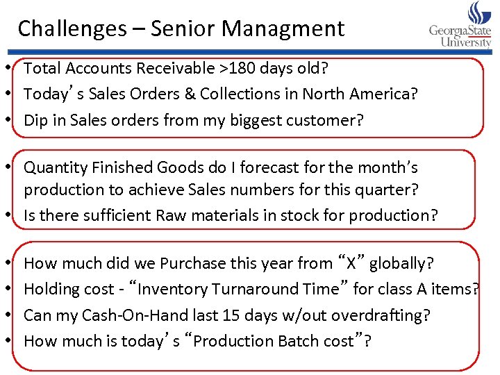 Challenges – Senior Managment • Total Accounts Receivable >180 days old? • Today’s Sales