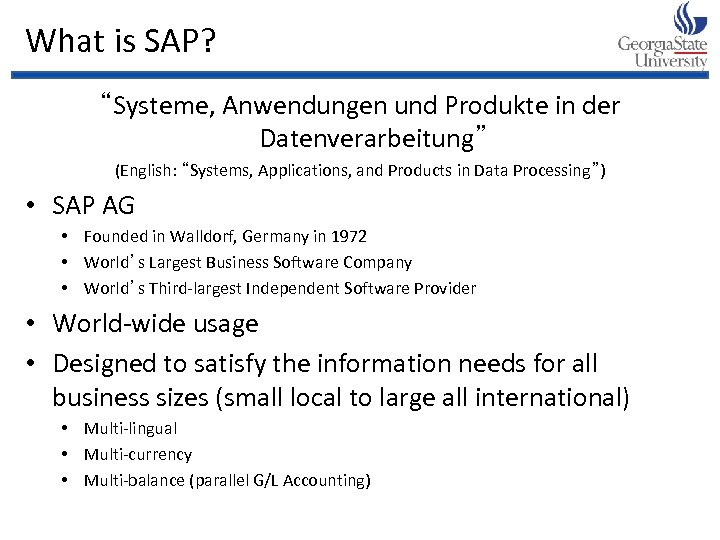 What is SAP? “Systeme, Anwendungen und Produkte in der Datenverarbeitung” (English: “Systems, Applications, and