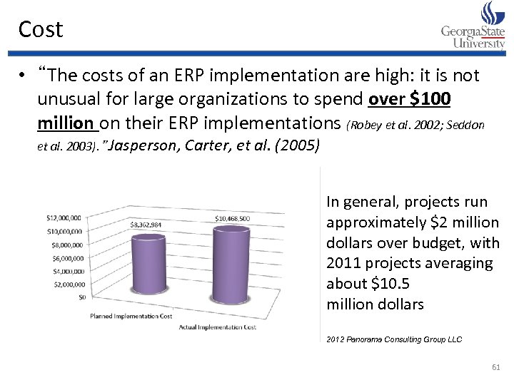 Cost • “The costs of an ERP implementation are high: it is not unusual