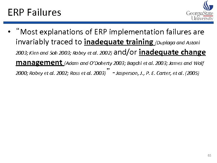 ERP Failures • “Most explanations of ERP implementation failures are invariably traced to inadequate