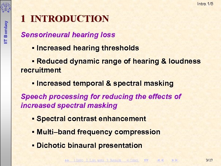  IIT Bombay Intro. 1/5 1 INTRODUCTION Sensorineural hearing loss ▪ Increased hearing thresholds