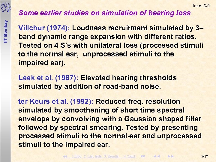 Intro. 3/5 IIT Bombay Some earlier studies on simulation of hearing loss Villchur (1974):
