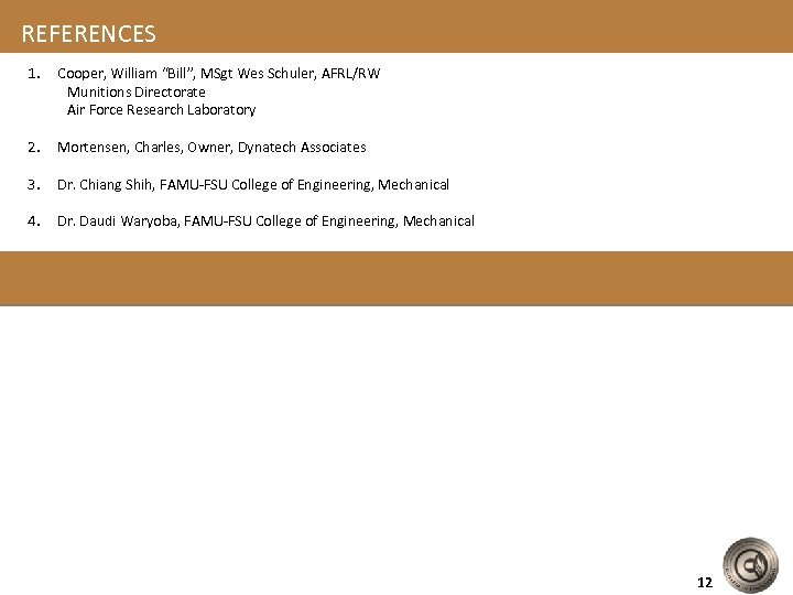 REFERENCES 1. Cooper, William “Bill”, MSgt Wes Schuler, AFRL/RW Munitions Directorate Air Force Research