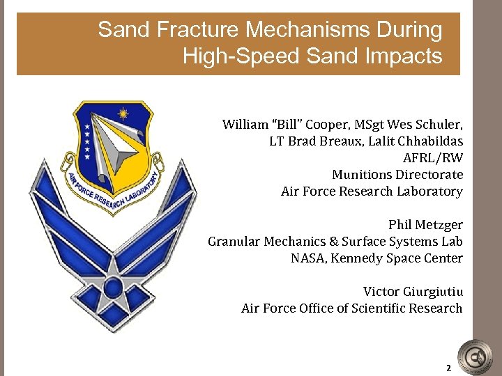 Sand Fracture Mechanisms During High-Speed Sand Impacts William “Bill” Cooper, MSgt Wes Schuler, LT