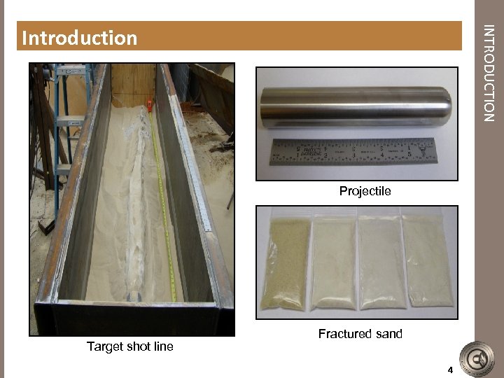 INTRODUCTION Introduction Projectile Target shot line Fractured sand 4 