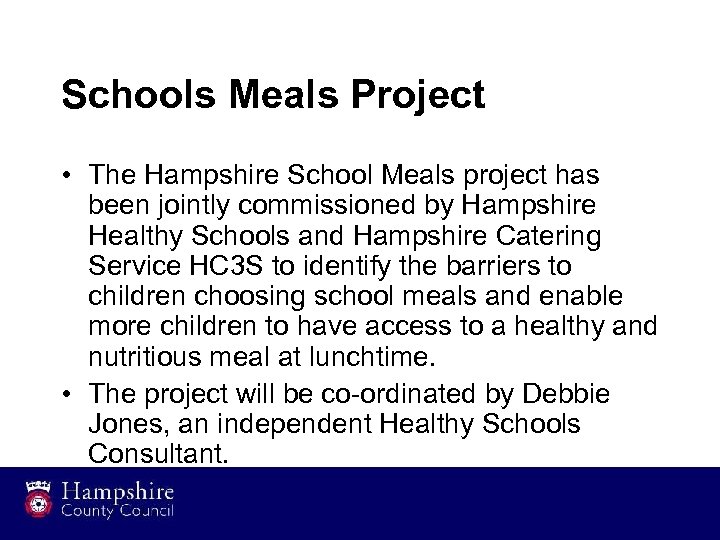 Schools Meals Project • The Hampshire School Meals project has been jointly commissioned by