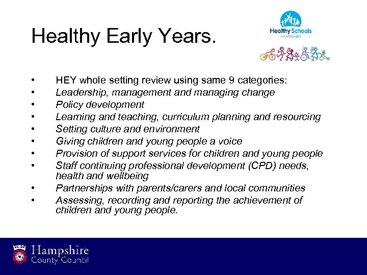 Healthy Early Years. • • • HEY whole setting review using same 9 categories:
