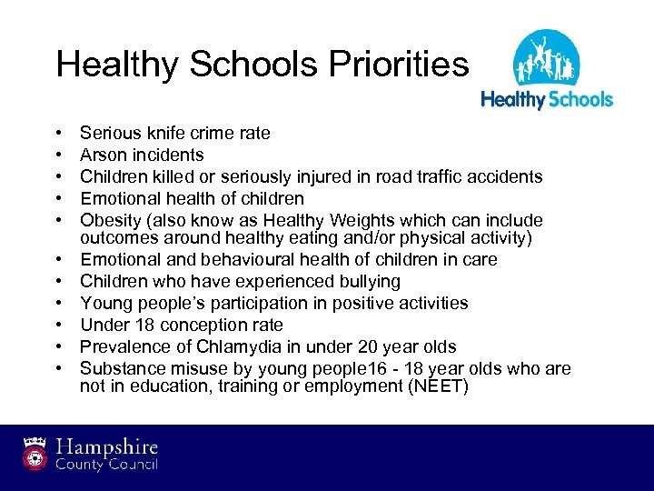 Healthy Schools Priorities • • • Serious knife crime rate Arson incidents Children killed