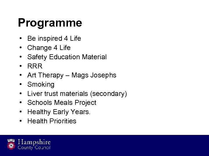 Programme • • • Be inspired 4 Life Change 4 Life Safety Education Material