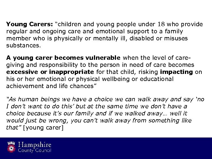 Young Carers: “children and young people under 18 who provide regular and ongoing care