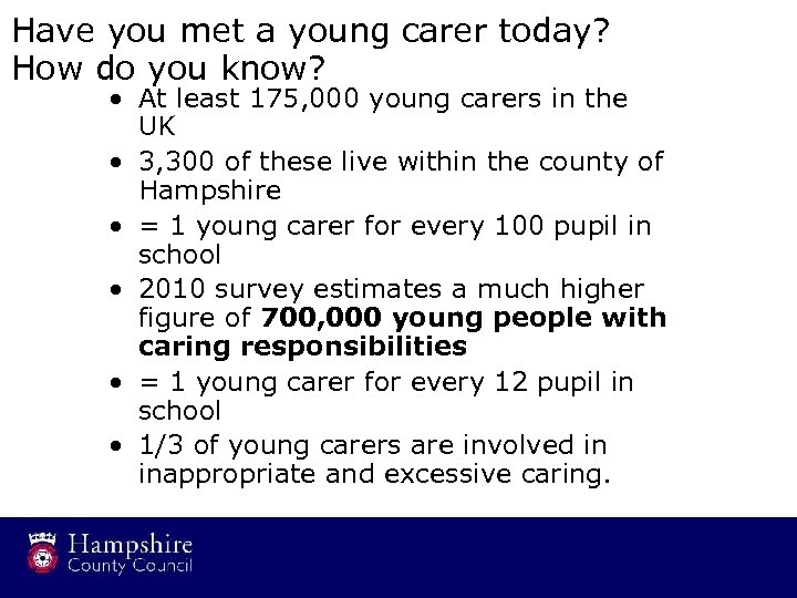 Have you met a young carer today? How do you know? • At least
