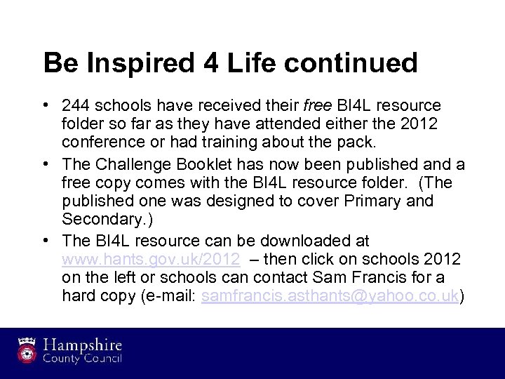 Be Inspired 4 Life continued • 244 schools have received their free BI 4