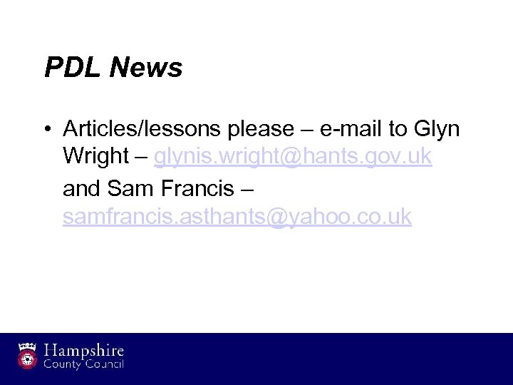 PDL News • Articles/lessons please – e-mail to Glyn Wright – glynis. wright@hants. gov.