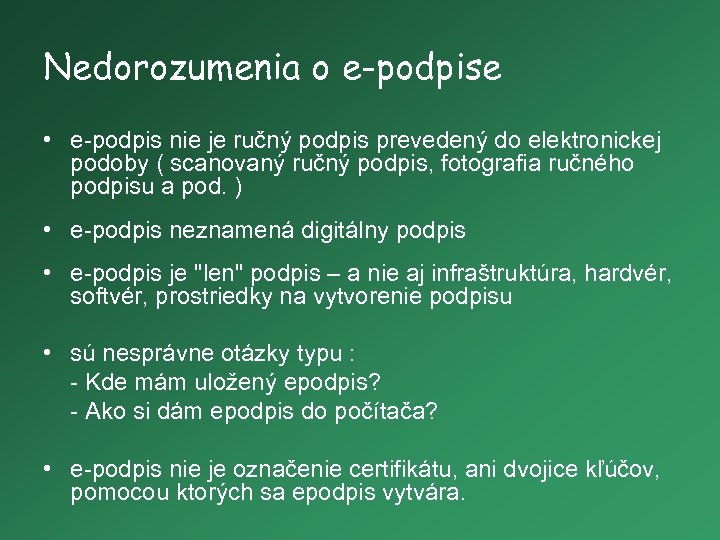 Nedorozumenia o e-podpise • e-podpis nie je ručný podpis prevedený do elektronickej podoby (