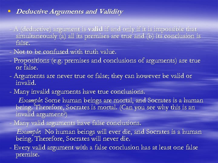 § Deductive Arguments and Validity - A (deductive) argument is valid if and only