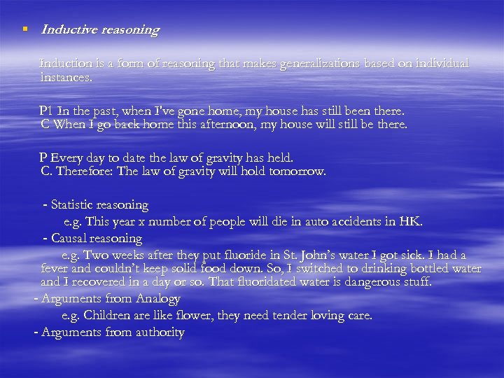 § Inductive reasoning Induction is a form of reasoning that makes generalizations based on