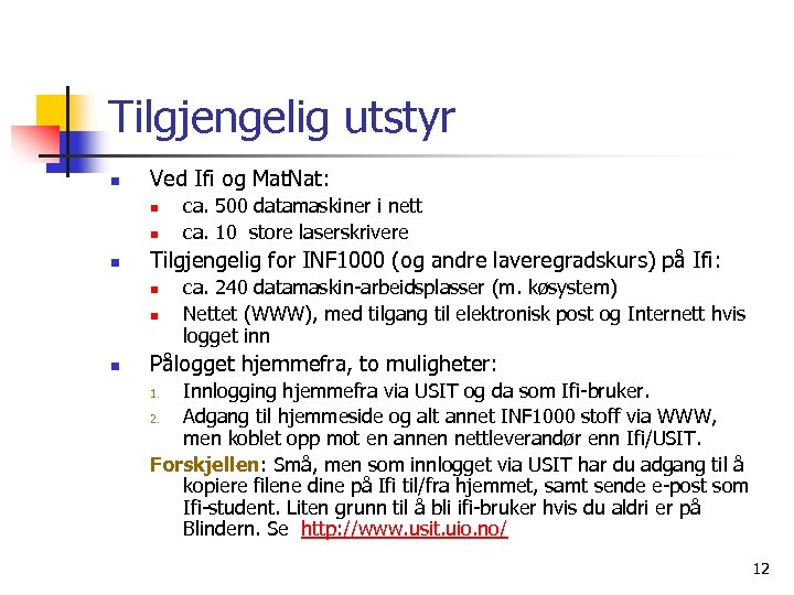 Tilgjengelig utstyr n Ved Ifi og Mat. Nat: n n n Tilgjengelig for INF