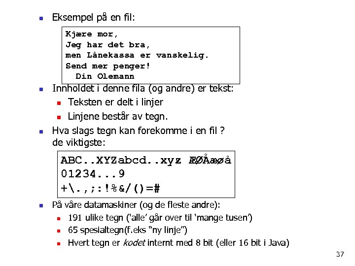 n Eksempel på en fil: Kjære mor, Jeg har det bra, men Lånekassa er
