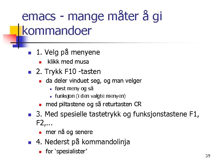 emacs - mange måter å gi kommandoer n 1. Velg på menyene n n
