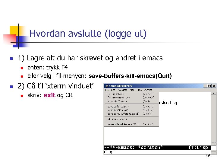 Hvordan avslutte (logge ut) n 1) Lagre alt du har skrevet og endret i
