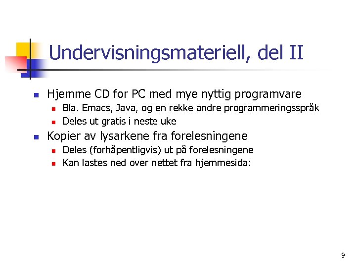 Undervisningsmateriell, del II n Hjemme CD for PC med mye nyttig programvare n n