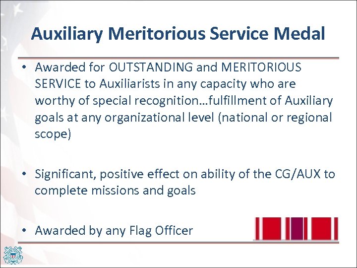 Auxiliary Meritorious Service Medal • Awarded for OUTSTANDING and MERITORIOUS SERVICE to Auxiliarists in