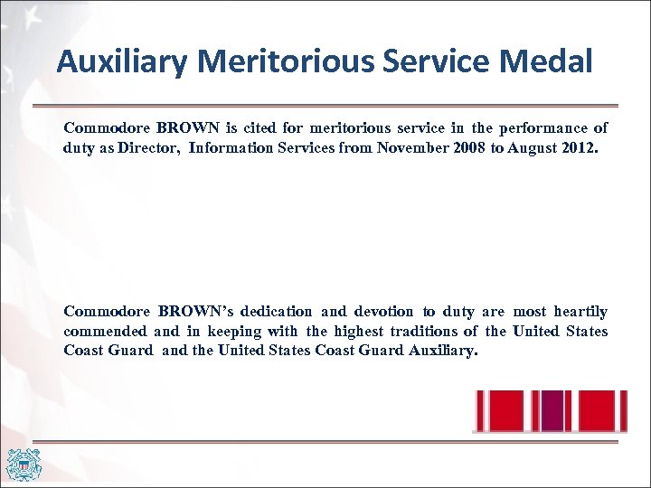 Auxiliary Meritorious Service Medal Commodore BROWN is cited for meritorious service in the performance