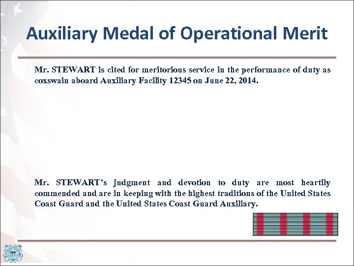 Auxiliary Medal of Operational Merit Mr. STEWART is cited for meritorious service in the