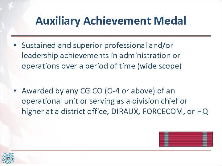 Auxiliary Achievement Medal • Sustained and superior professional and/or leadership achievements in administration or