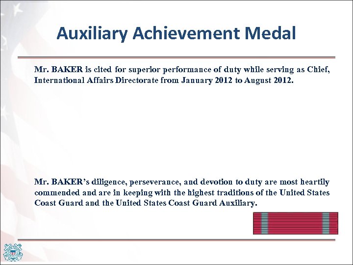 Auxiliary Achievement Medal Mr. BAKER is cited for superior performance of duty while serving