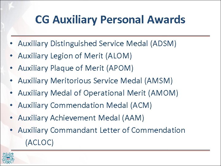 CG Auxiliary Personal Awards • • Auxiliary Distinguished Service Medal (ADSM) Auxiliary Legion of